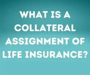 Collateral Assignment of Life Insurance